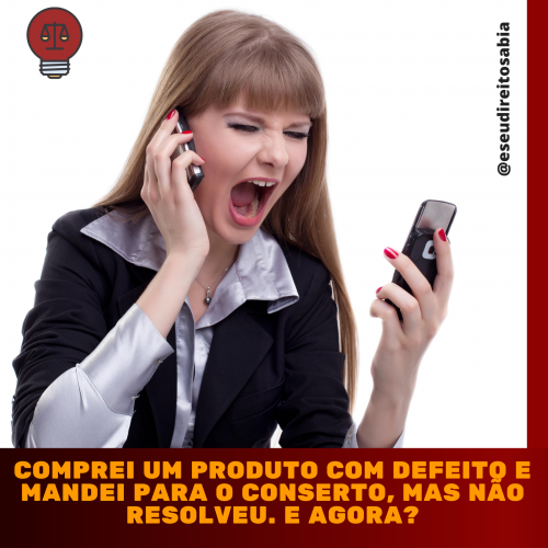Comprei um produto com defeito mas mandei para o conserto